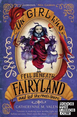 GIRL WHO FELL BENEATH FAIRYLAND AND LED THE RE