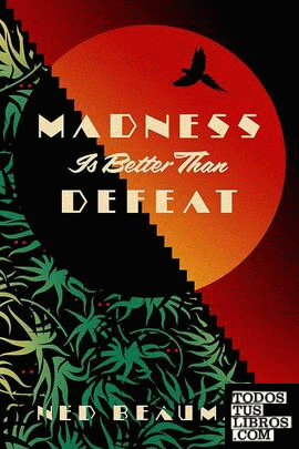 MADNESS IS BETTER THAN DEFEAT