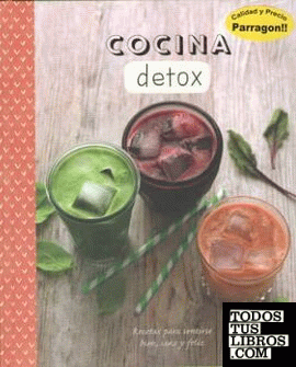 Cocina detox. Recetas para sentirse bien, sano y feliz