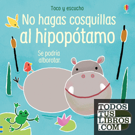 No hagas cosquillas al hipopótamo