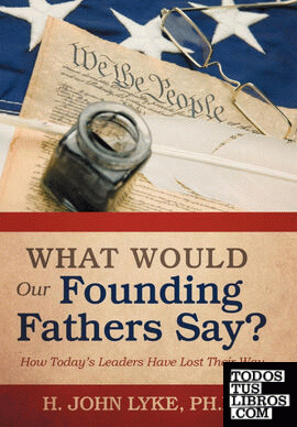 What Would Our Founding Fathers Say?