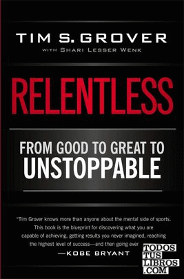 RELENTLESS: FROM GOOD TO GREAT TO UNSTOPPABLE