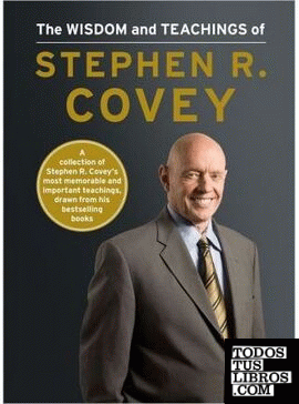 THE WISDOM AND TEACHINGS OF STEPHEN R. COVEY