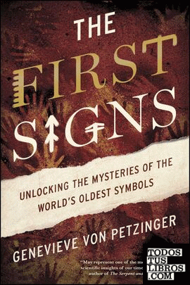 THE FIRST SIGNS: UNLOCKING THE MYSTERIES OF THE WORLD´S OLDEST SYMBOLS