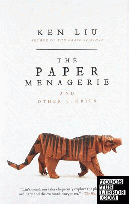 THE PAPER MENAGERIE AND OTHER STORIES