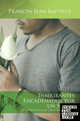 Inmigrantes encadenados por un sueño