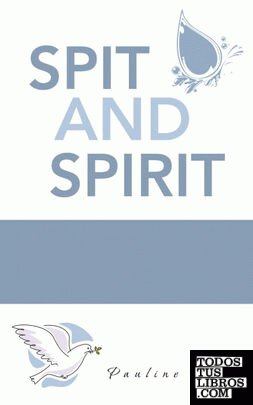 Spit and Spirit