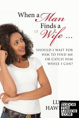When a Man Finds a Wife ...