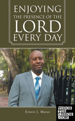 Enjoying the Presence of the Lord Every Day