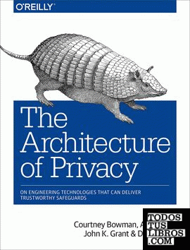 ARCHITECTURE OF PRIVACY: ON ENGINEERING TECHNOLOGIES