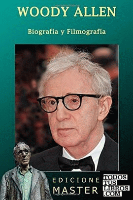 Woody Allen. Biografia y filmografia