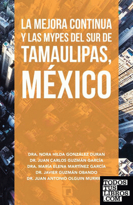 La Mejora Continua Y Las Mypes Del Sur De Tamaulipas, México