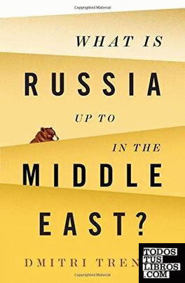 WHAT IS RUSSIA UP TO IN THE MIDDLE EAST ?