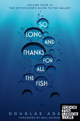 SO LONG, AND THANKS FOR ALL THE FISH: HITCHHIKER'S GUIDE 4