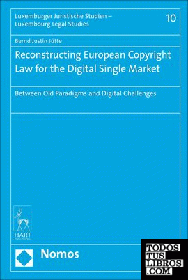 RECONSTRUCTING EUROPEAN COPYRIGHT LAW FOR THE DIGITAL