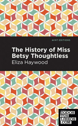 The History of Miss Betsy Thoughtless