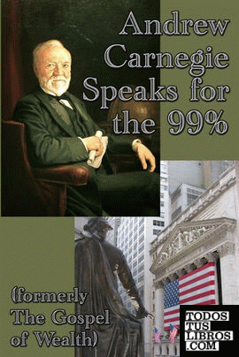 Andrew Carnegie Speaks for the 99%