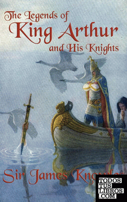 The Legends of King Arthur and His Knights