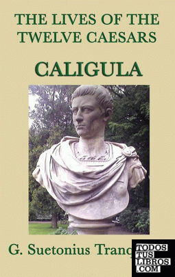 The Lives of the Twelve Caesars -Caligula-