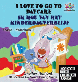 I Love to Go to Daycare (English Dutch Children's Book)