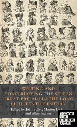 Writing and constructing the self in Great Britain in the long eighteenth century