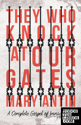 They Who Knock at Our Gates - A Complete Gospel of Immigration