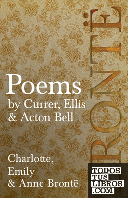 Poems - by Currer, Ellis & Acton Bell ; Including Introductory Essays by Virgini