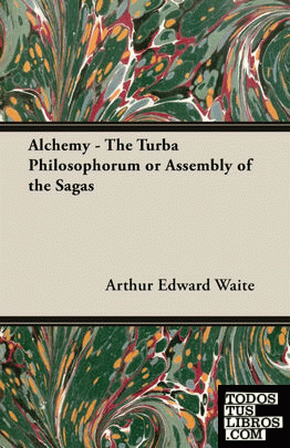 Alchemy - The Turba Philosophorum or Assembly of the Sagas
