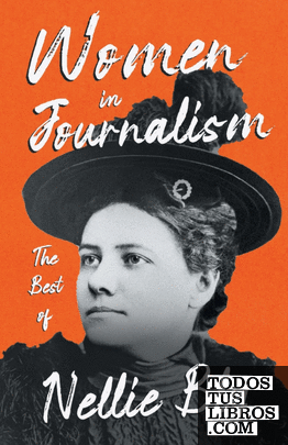 Women in Journalism - The Best of Nellie Bly