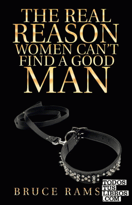 The Real Reason Women Can't Find a Good Man