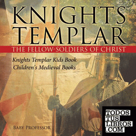 Knights Templar the Fellow-Soldiers of Christ | Knights Templar Kids Book | Chil