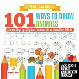 How to Draw Books. 101 Ways to Draw Animals. Simple Step-by-Step Instructions fo