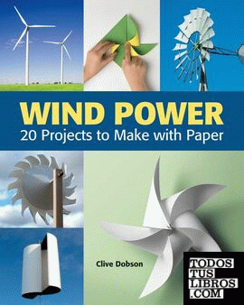 Wind power - 20 projects to make with paper