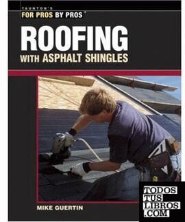 ROOFING WITH ASPHALT SHINGLES. FOR PROS BY PROS