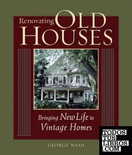 RENOVATING OLD HOUSES. BRINGING NEW LIFE TO VINTAGE HOMES