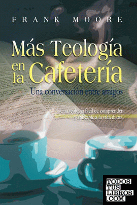 MAS TEOLOGIA EN LA CAFETERIA (Spanish