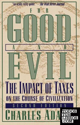 FOR GOOD AND EVIL: THE IMPACT OF TAXES ON THE COURSE OF CIVILIZATION ( IMPACT OF