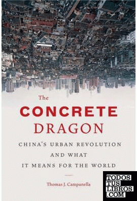 CONCRETE DRAGON, THE. CHINA'S URBAN REVOLUTION