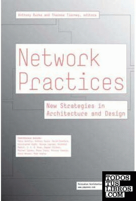 NETWORK PRACTICES. NEW STRATEGIES IN ARCHITECTURE AND DESIGN