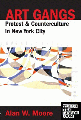 ART GANGS: PROTEST & COUNTERCULTURE IN NEW YORK CITY