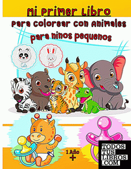Mi Primer Libro Para Colorear Con Animales 1 Año de Bia Kimie 978-1 -57555-622-2