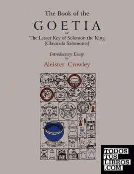 The Book of Goetia, or the Lesser Key of Solomon the King [Clavicula Salomonis].