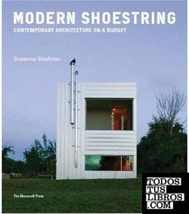 MODERN SHOESTRING. CONTEMPOREARY ARCHITECTURE ON A BUDGET