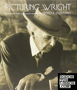 Picturing Wright: An Album from Frank Lloyd Wright's Photographer