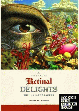IN THE LAND OF RETINAL DELIGHTS THE JUXTAPOZ FACTOR