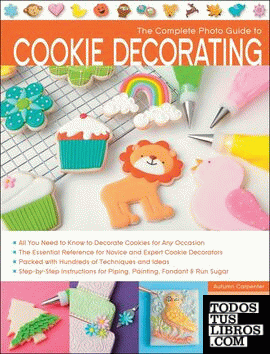 Complete Photo Guide to Cookie Decorating, The