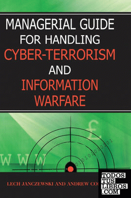 Managerial Guide for Handling Cyber-Terrorism and Information Warfare