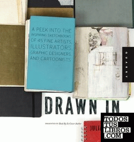 DRAWN IN: A PEEK INTO THE INSPIRING SKETCHBOOKS OF 44 FINE ARTISTS, ILLUSTRATORS