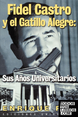 Fidel Castro y el Gatillo Alegre