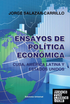 ENSAYOS DE POLÍTICA ECONÓMICA. CUBA, AMÉRICA LATINA Y ESTADOS UNIDOS
